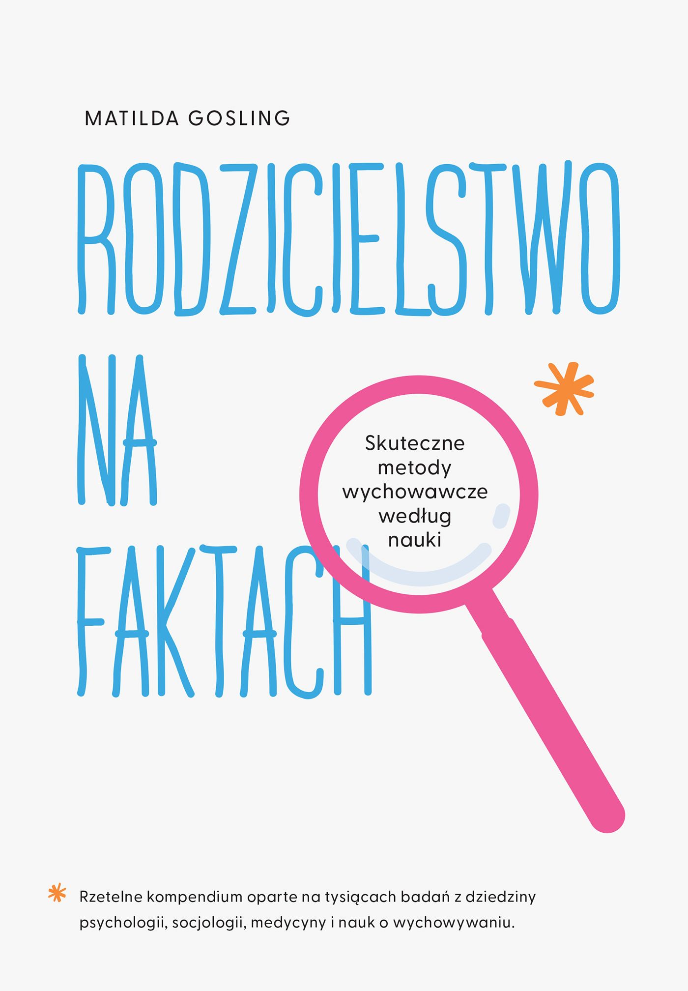 Rodzicielstwo na faktach : skuteczne metody wychowawcze wed…