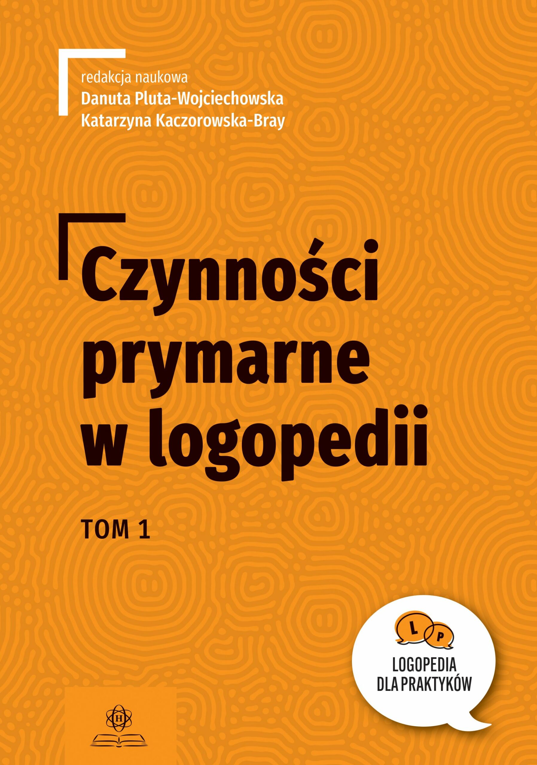 Czynności prymarne w logopedii. T. 1