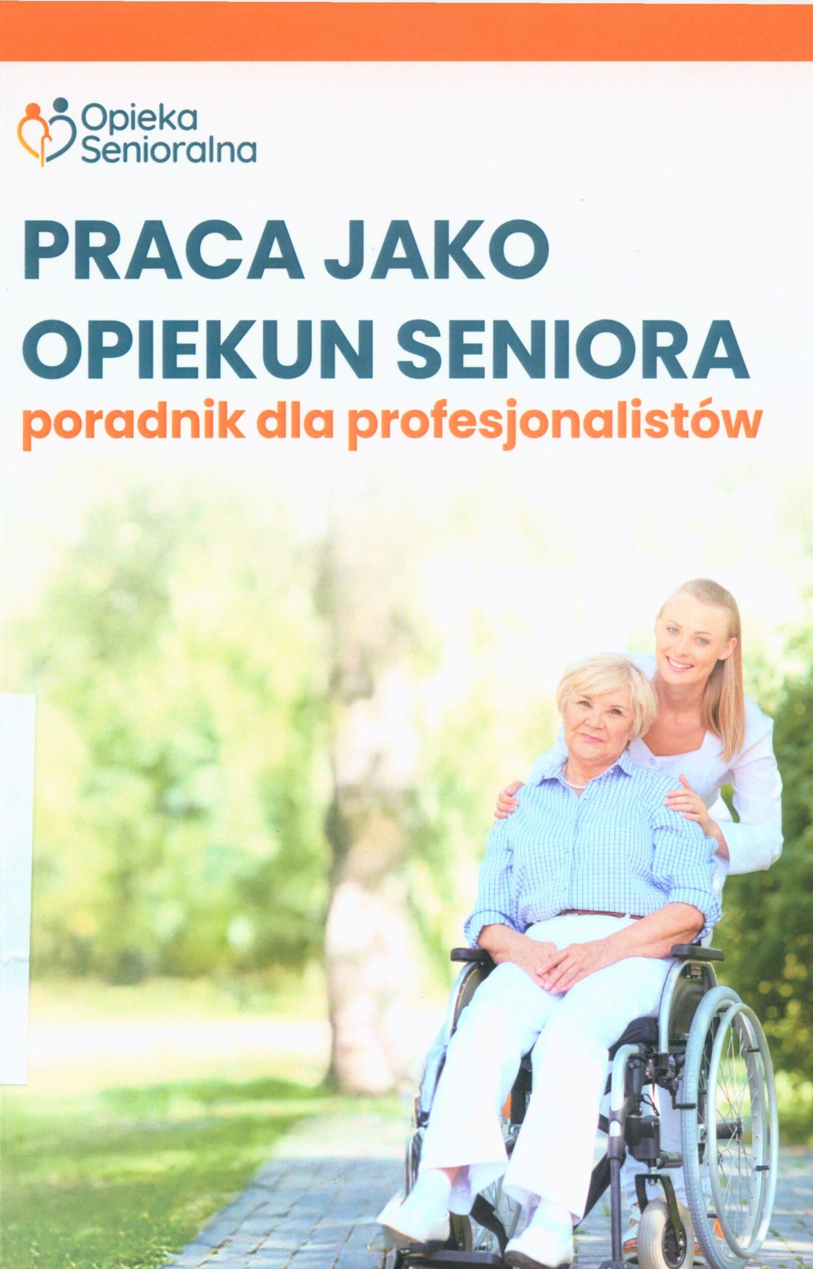 Praca jako opiekun seniora : poradnik dla profesjonalistów