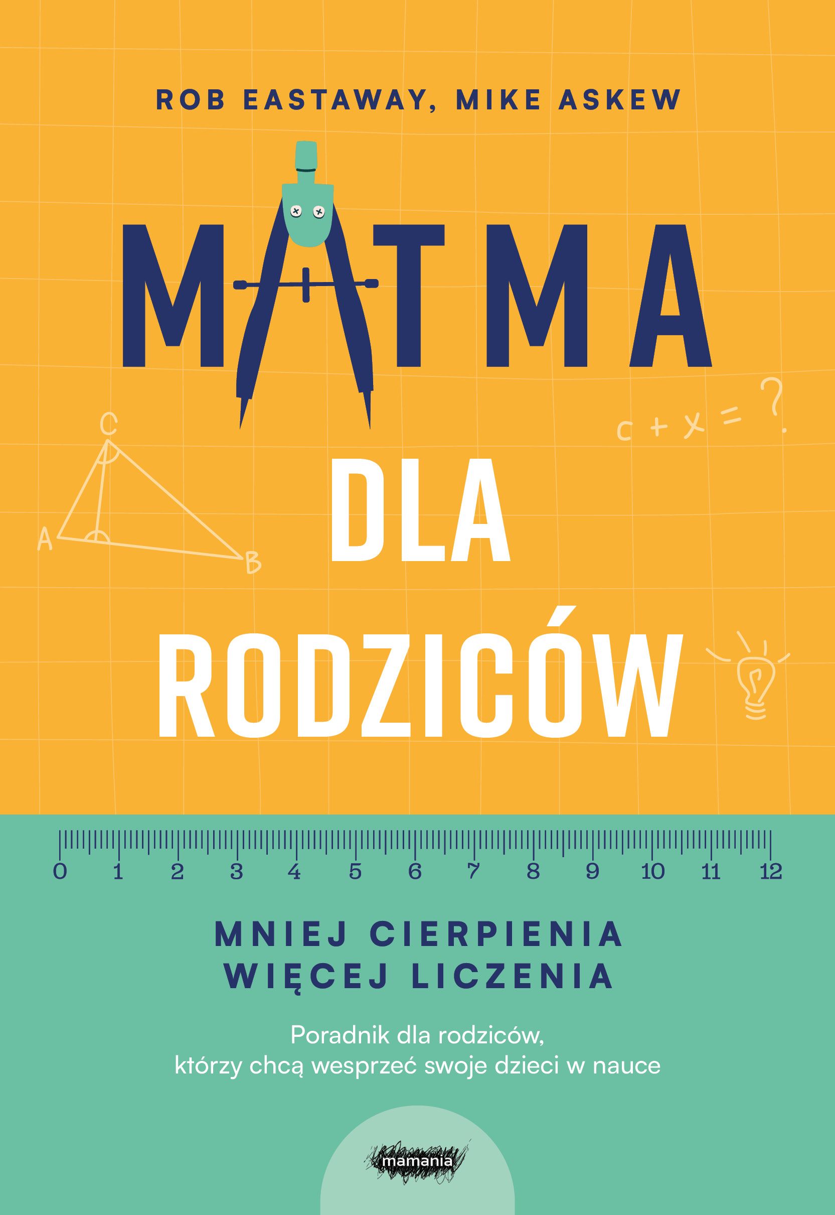 Matma dla rodziców : mniej cierpienia, więcej liczenia