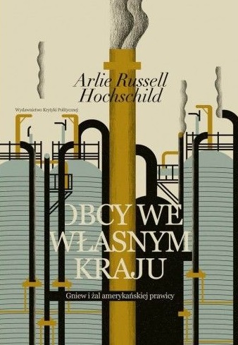 Obcy we własnym kraju : gniew i żal amerykańskiej prawicy