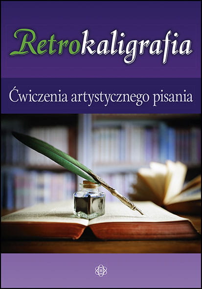 Retrokaligrafia : ćwiczenia artystycznego pisania