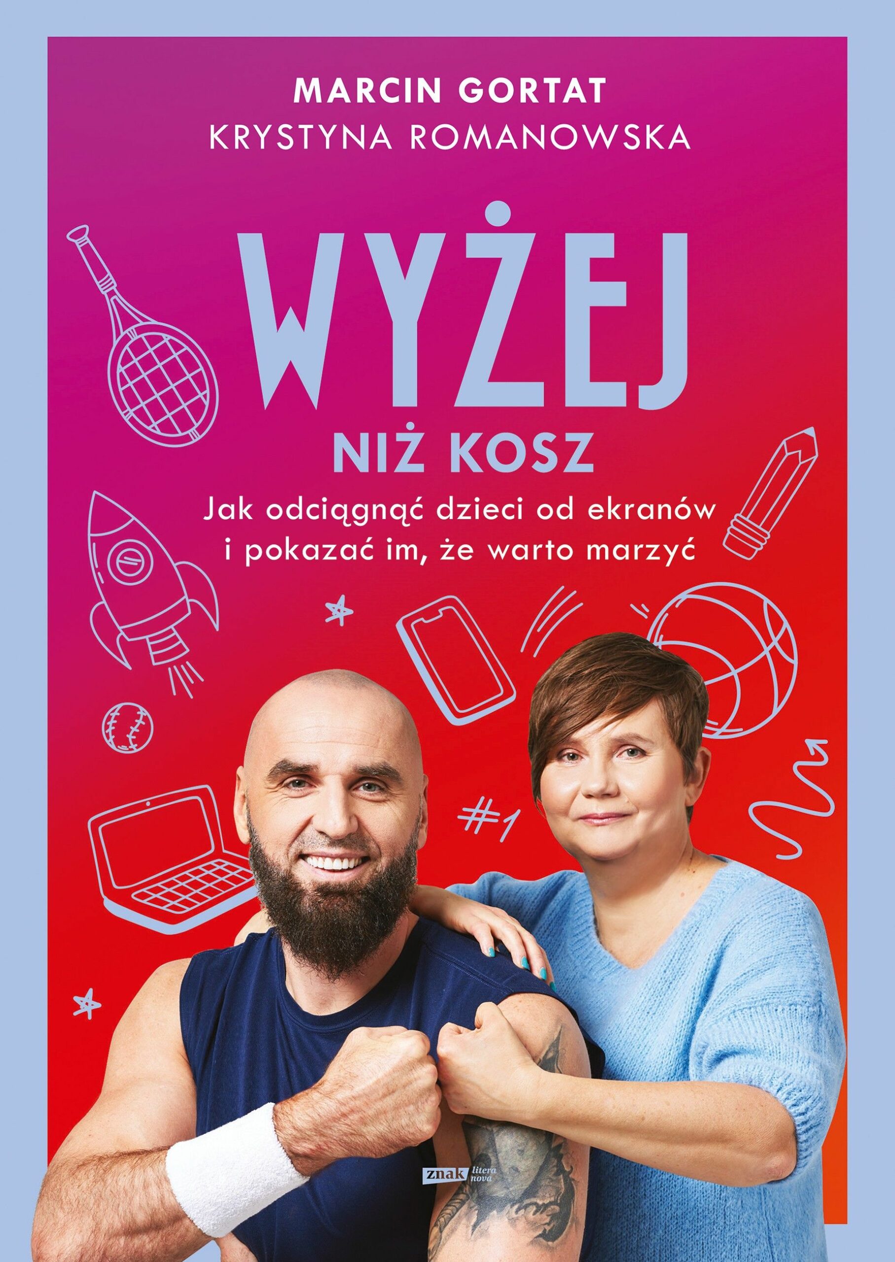 Wyżej niż kosz : jak odciągnąć dzieci od ekranów i pokazać …