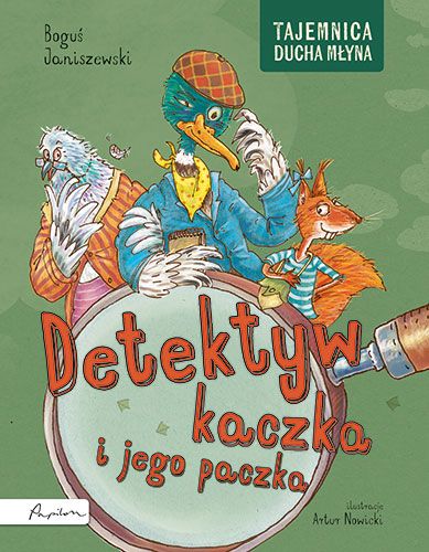 Detektyw kaczka i jego paczka : tajemnica Ducha Młyna