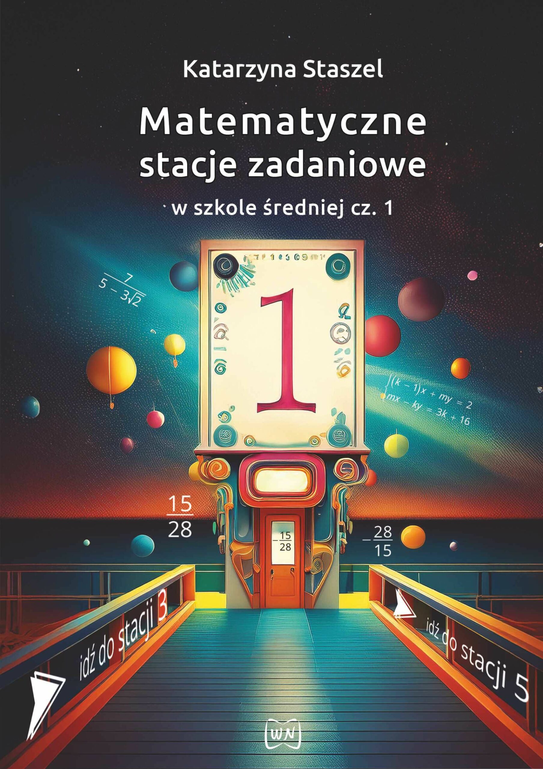 Matematyczne stacje zadaniowe : w szkole średniej. Cz. 1