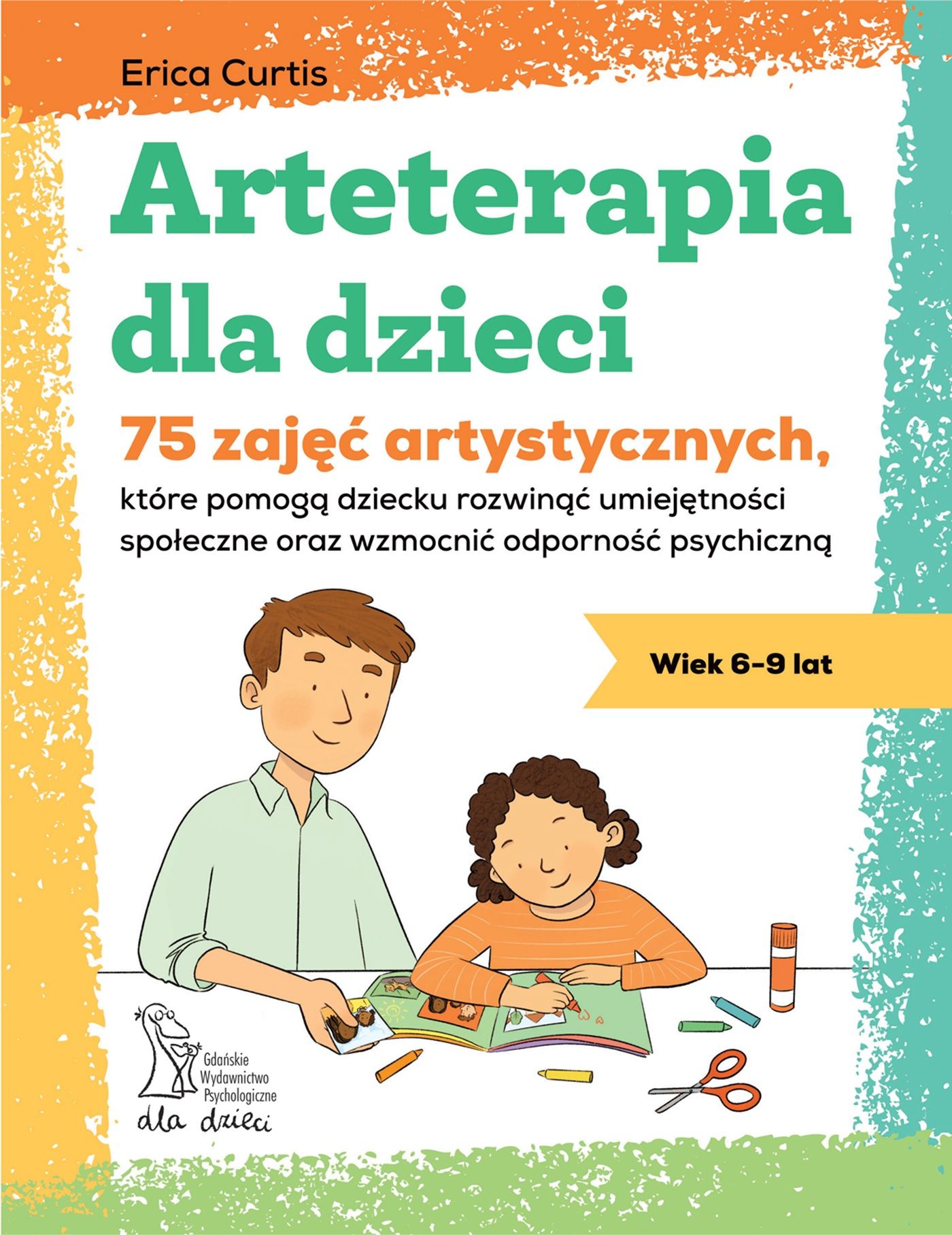 Arteterapia dla dzieci : 75 zajęć artystycznych, które pomo…