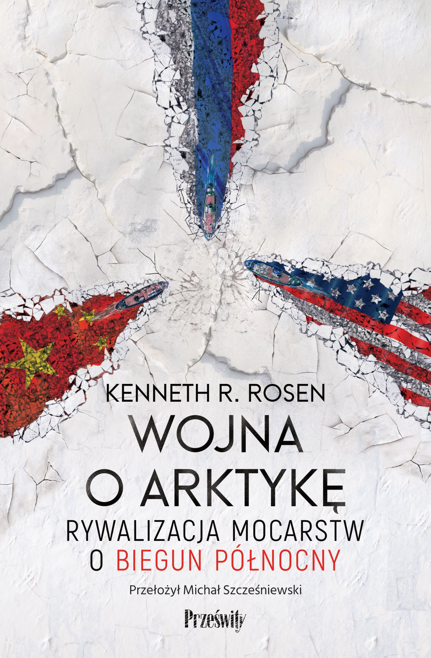 Wojna o Arktykę : rywalizacja mocarstw o biegun północny