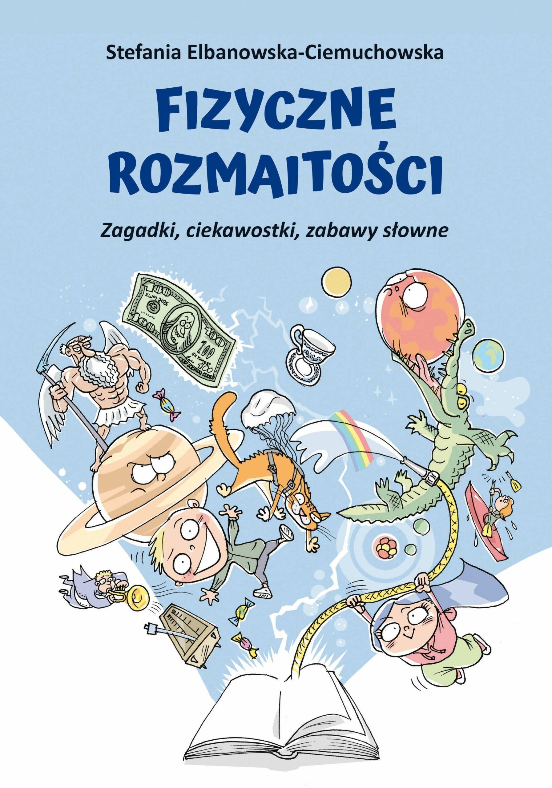 Fizyczne rozmaitości : zagadki, ciekawostki, zabawy słowne