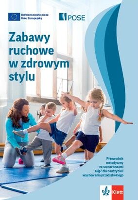 Zabawy ruchowe w zdrowym stylu : przewodnik metodyczny ze s…
