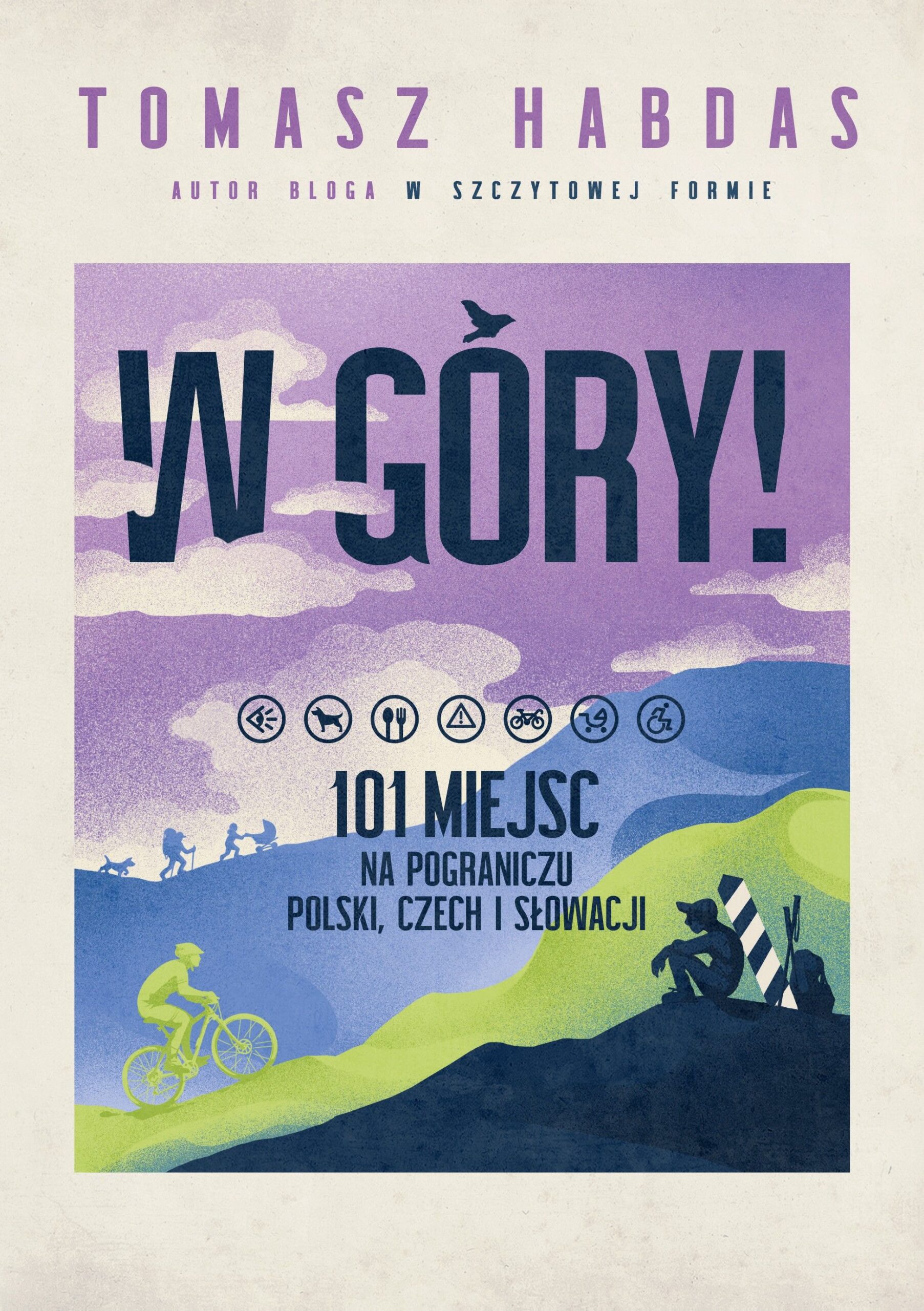 W góry! : 101 miejsc na pograniczu Polski, Czech i Słowacji
