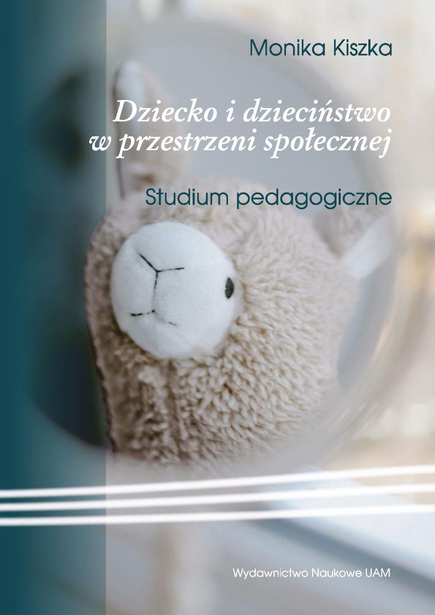Dziecko i dzieciństwo w przestrzeni społecznej : studium pe…